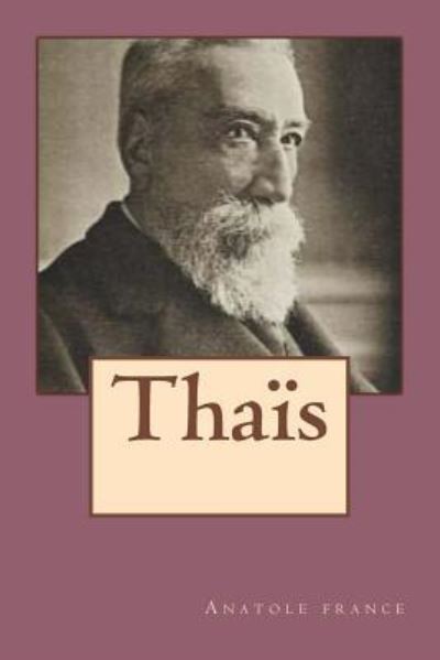 Thais - Anatole France - Books - Createspace Independent Publishing Platf - 9781519723512 - December 6, 2015