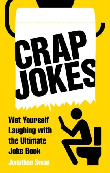 Cover for Jonathan Swan · Crap Jokes: Wet Yourself Laughing with the Ultimate Joke Book (Taschenbuch) (2018)