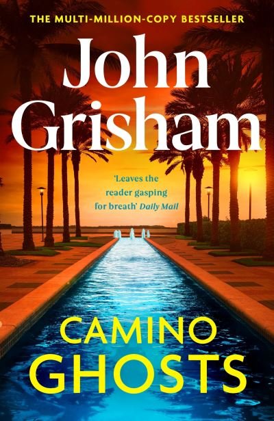Cover for John Grisham · Camino Ghosts: The new thrilling novel from Sunday Times bestseller John Grisham (Paperback Book) (2024)