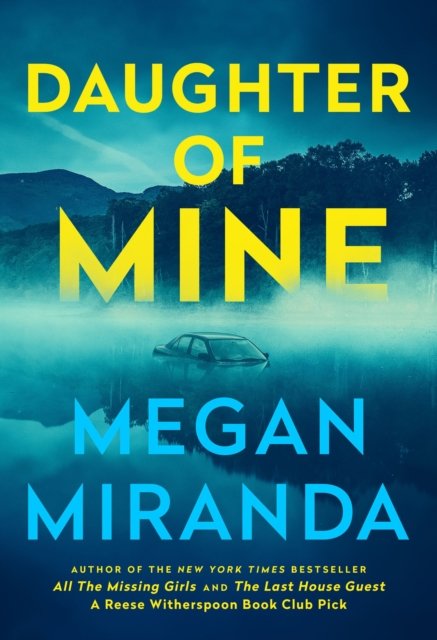 Cover for Megan Miranda · Daughter of Mine: the spine-tingling small town psychological thriller, from the author of THE LAST HOUSE GUEST (Gebundenes Buch) (2024)