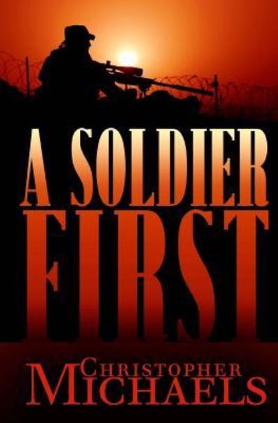 Cover for Christopher Michaels · A Soldier First (Paperback Book) (2016)