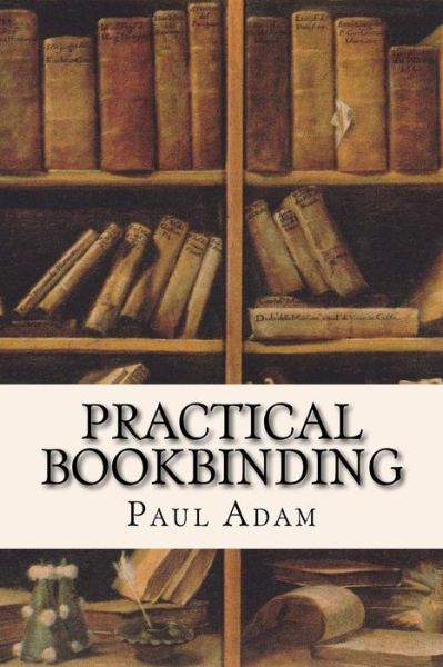 Cover for Paul Adam · Practical Bookbinding (Pocketbok) (2016)