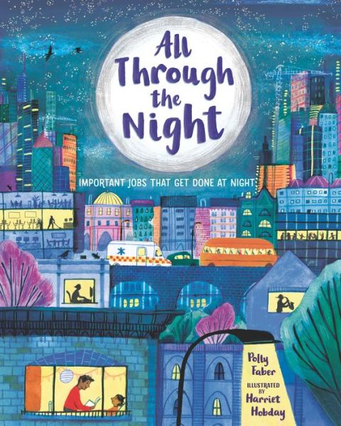 Cover for Polly Faber · All Through the Night: Important Jobs That Get Done at Night (Inbunden Bok) (2022)