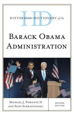 Cover for Pomante, Michael J., II · Historical Dictionary of the Barack Obama Administration - Historical Dictionaries of U.S. Politics and Political Eras (Hardcover bog) [Second edition] (2018)