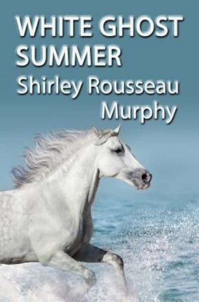 Cover for Shirley Rousseau Murphy · White Ghost Summer (Paperback Book) (2016)