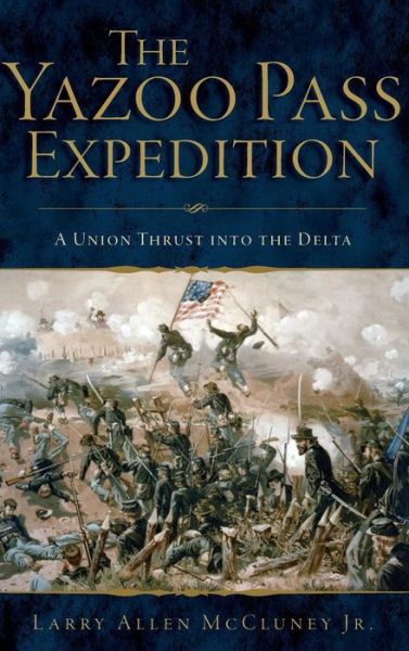 Cover for Jr Larry Allen McCluney · The Yazoo Pass Expedition (Hardcover Book) (2017)