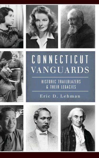 Cover for Eric D Lehman · Connecticut Vanguards (Hardcover Book) (2018)