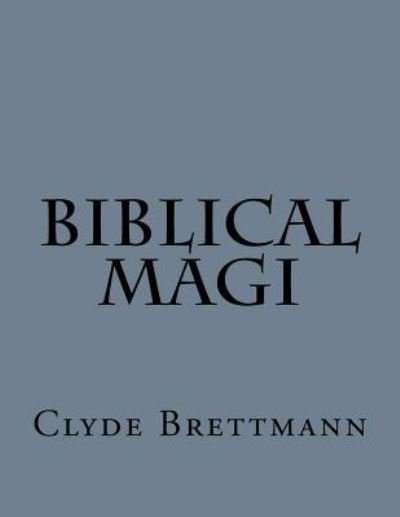 Cover for Clyde Brettmann · Biblical Magi (Pocketbok) (2016)