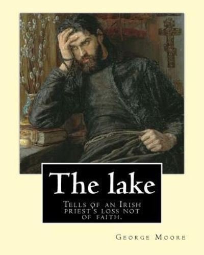 The lake. By - William Heinemann - Livres - Createspace Independent Publishing Platf - 9781540794512 - 3 décembre 2016