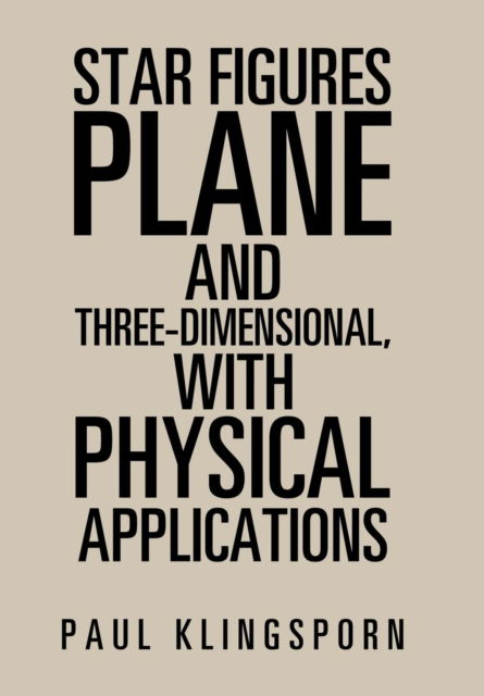 Cover for Paul Klingsporn · Star Figures Plane and Three-Dimensional with Physical Applications (Hardcover Book) (2017)