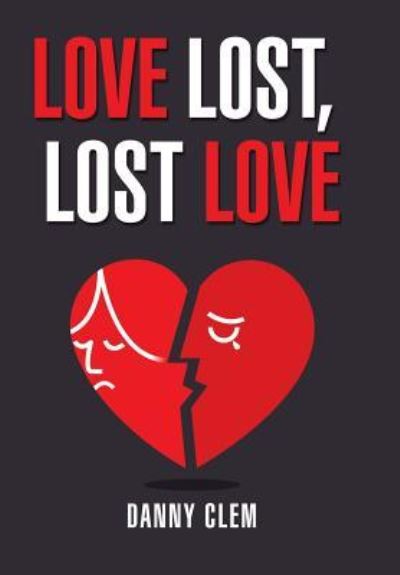 Cover for Danny Clem · Love Lost, Lost Love (Hardcover Book) (2018)