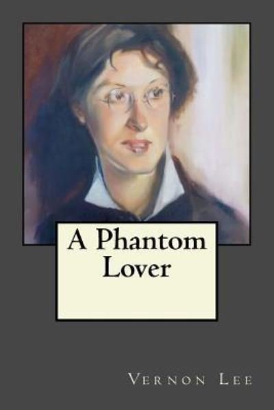 Cover for Vernon Lee · A Phantom Lover (Pocketbok) (2017)