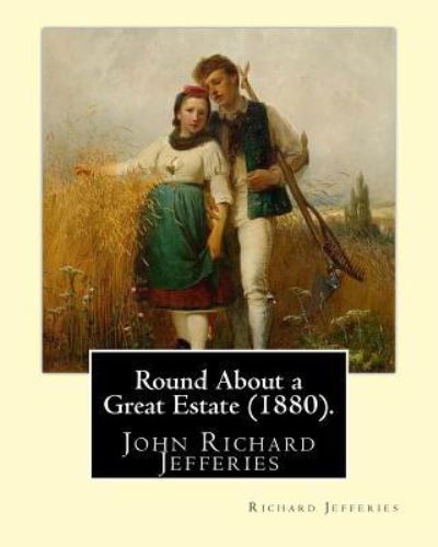 Cover for Richard Jefferies · Round about a Great Estate (1880). by (Pocketbok) (2017)