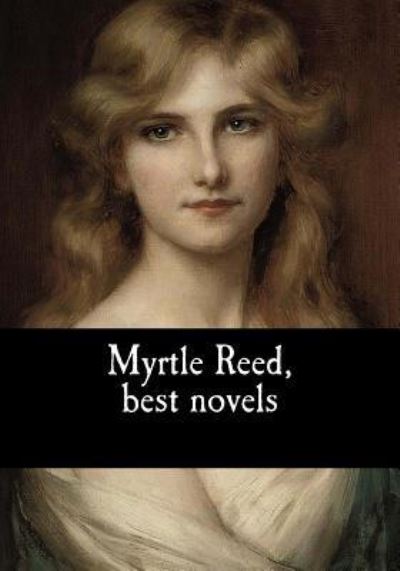 Cover for Myrtle Reed · Myrtle Reed, Best Novels (Paperback Book) (2017)