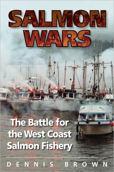 Salmon Wars: The Battle for the West Coast Salmon Fishery - Dennis Brown - Livros - Harbour Publishing - 9781550173512 - 3 de maio de 2005