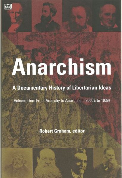 Anarchism (From Anarchy to Anarchism (300CE to 1939) From Anarchy to Anarchism (300CE to 1939)) - Anarchism: A Documentary History of Libertarian Ideas - Robert Graham - Books - Black Rose Books - 9781551642512 - March 31, 2005
