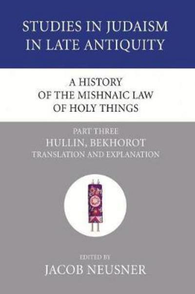 A History of the Mishnaic Law of Holy Things, Part Three: Hullin, Bekhorot - Jacob Neusner - Książki - Wipf & Stock Publishers - 9781556353512 - 1 kwietnia 2007