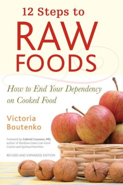 Cover for Victoria Boutenko · 12 Steps to Raw Foods: How to End Your Dependency on Cooked Food (Paperback Book) [Revised edition] (2007)