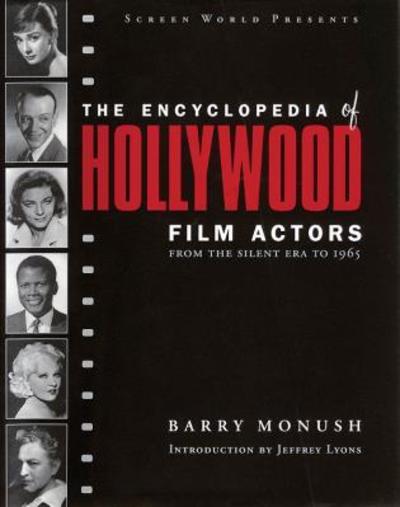 Cover for Barry Monush · The Encyclopedia of Hollywood Film Actors: From the Silent Era to 1965 - Applause Books (Hardcover Book) (2003)