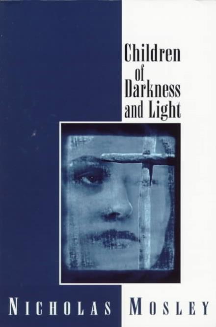 Children of Darkness and Light - British Literature - Nicholas Mosley - Books - Dalkey Archive Press - 9781564781512 - August 14, 1997