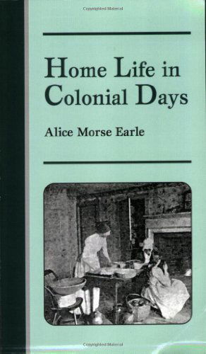 Cover for Alice Morse Earle · Home Life in Colonial Days (Paperback Book) (1998)