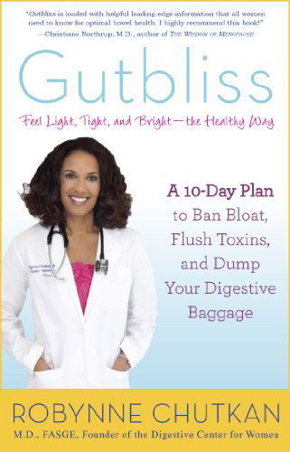 Cover for Chutkan, Robynne (Robynne Chutkan) · Gutbliss: A 10-Day Plan to Ban Bloat, Flush Toxins, and Dump Your Digestive Baggage (Paperback Book) (2014)