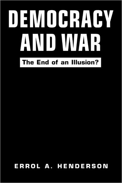 Cover for Errol Anthony Henderson · Democracy and War: The End of an Illusion? (Inbunden Bok) (2002)