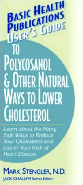 Dr. Mark Stengler · User'S Guide to Polycosanol and Other Cholesterol-Lowering: Learn About the Many Safe Ways to Reduce Your Cholesterol and Lower Your Risk of Heart Disease - Basic Health Publications series (Pocketbok) (2003)