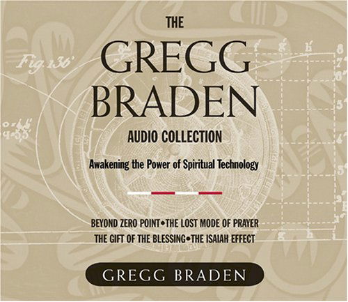 Cover for Gregg Braden · The Gregg Braden Audio Collection: Awakening the Power of Spiritual Technology (Hörbok (CD)) [Unabridged edition] (2005)