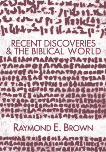 Recent Discoveries and the Biblical World: - Raymond Edward Brown - Books - Wipf & Stock Pub - 9781592443512 - September 1, 2003