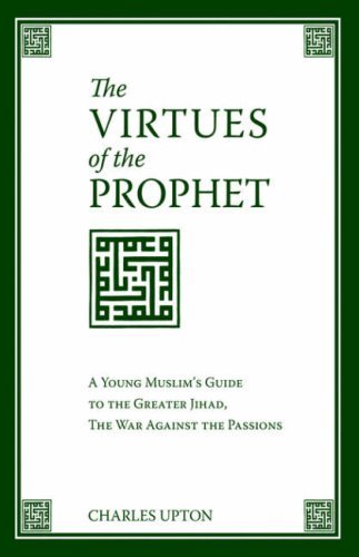 Cover for Charles Upton · The Virtues of the Prophet: A Young Muslim's Guide to the Greater Jihad, the War Against the Passions (Paperback Book) (2006)