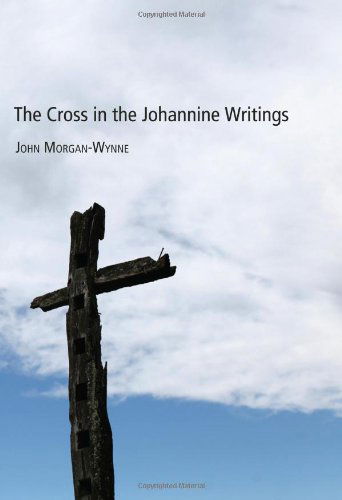 Cover for John Morgan-wynne · The Cross in the Johannine Writings: (Paperback Book) (2011)