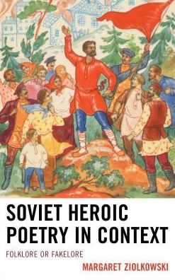 Cover for Margaret Ziolkowski · Soviet Heroic Poetry in Context: Folklore or Fakelore (Paperback Book) (2017)