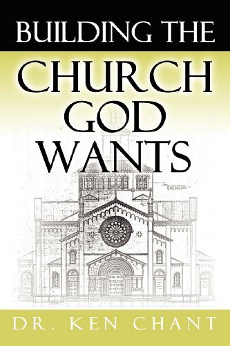 Cover for Ken Chant · Building the Church God Wants (Paperback Book) (2012)