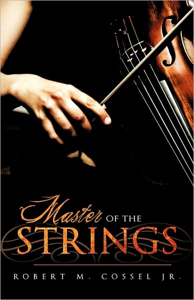 Cover for Robert M. Cossel Jr. · Master of the Strings (Hardcover Book) (2009)