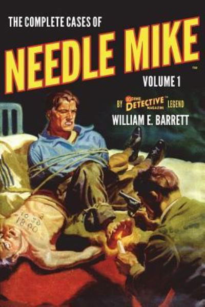 Cover for William E Barrett · The Complete Cases of Needle Mike, Volume 1 (Paperback Book) (2018)