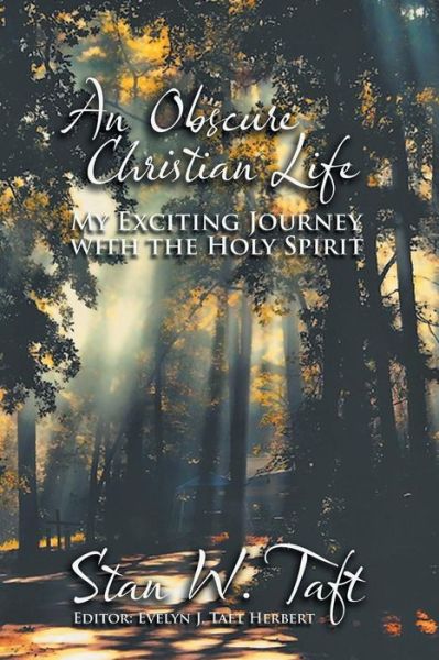 Cover for Stan W. Taft · An Obscure Christian Life: My Exciting Journey with the Holy Spirit (Paperback Book) (2013)