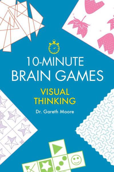 10-Minute Brain Games - Gareth Moore - Kirjat - Charlesbridge Publishing,U.S. - 9781623545512 - tiistai 14. maaliskuuta 2023