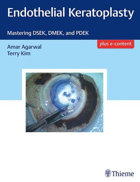 Cover for Amar Agarwal · Endothelial Keratoplasty: Mastering DSEK, DMEK, and PDEK (Hardcover Book) (2017)