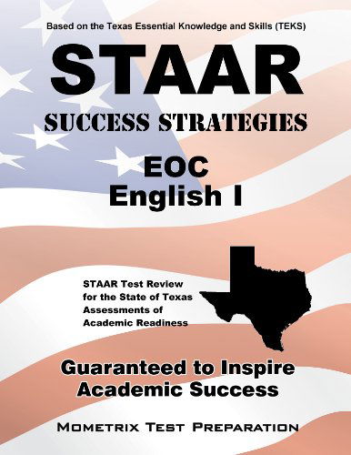 Staar Success Strategies Eoc English I Study Guide: Staar Test Review for the State of Texas Assessments of Academic Readiness - Staar Exam Secrets Test Prep Team - Książki - Mometrix Media LLC - 9781627336512 - 31 stycznia 2023