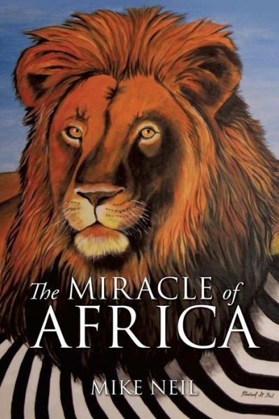 Mike Neil · The Miracle of Africa (Paperback Book) (2013)
