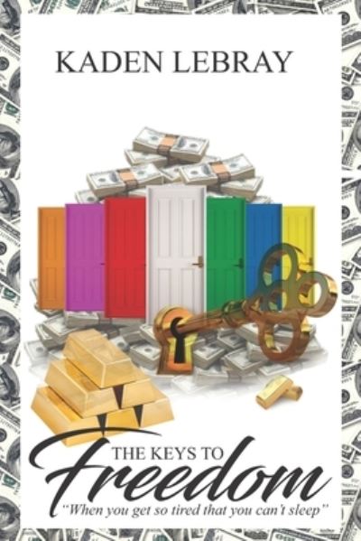 The Keys to Freedom - Kaden Lebray - Books - Carypress International Books - 9781631030512 - March 11, 2020