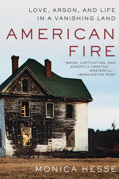 Cover for Monica Hesse · American Fire: Love, Arson, and Life in a Vanishing Land (Paperback Book) (2018)