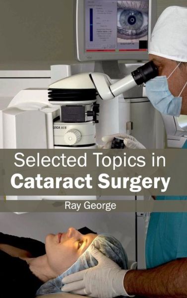 Cover for Ray George · Selected Topics in Cataract Surgery (Hardcover Book) (2015)