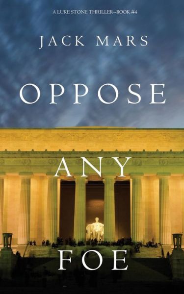 Cover for Jack Mars · Oppose Any Foe (A Luke Stone Thriller-Book 4) (Paperback Book) (2016)