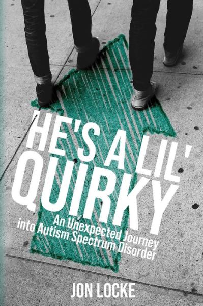 Cover for Jon Locke · He's a Lil' Quirky: An Unexpected Journey into Autism Spectrum Disorder (Pocketbok) (2020)