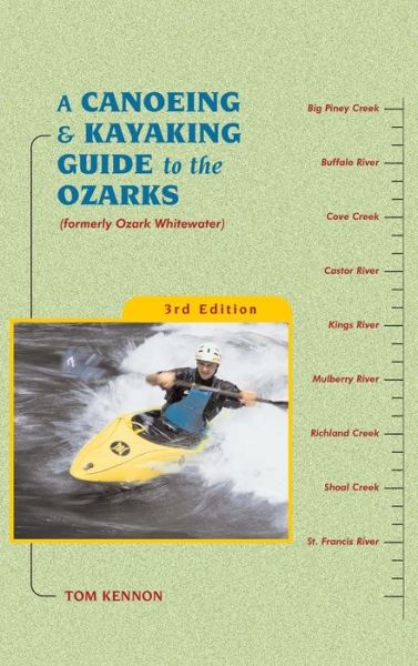 Cover for Tom Kennon · A Canoeing and Kayaking Guide to the Ozarks - Canoe and Kayak Series (Hardcover Book) [Third edition] (2018)