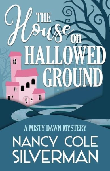Cover for Nancy Cole Silverman · The House on Hallowed Ground - A Misty Dawn Mystery (Pocketbok) (2019)