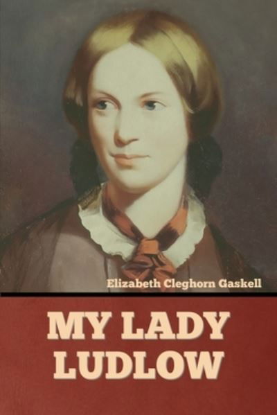 Cover for Elizabeth Cleghorn Gaskell · My Lady Ludlow (Taschenbuch) (2022)