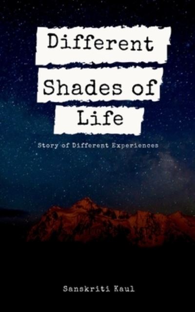 Cover for Sanskriti Kaul · Different Shades of Life (Paperback Book) (2020)